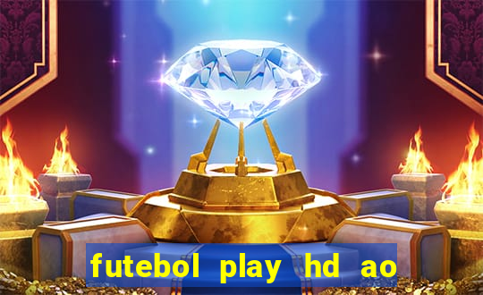 futebol play hd ao vivo agora